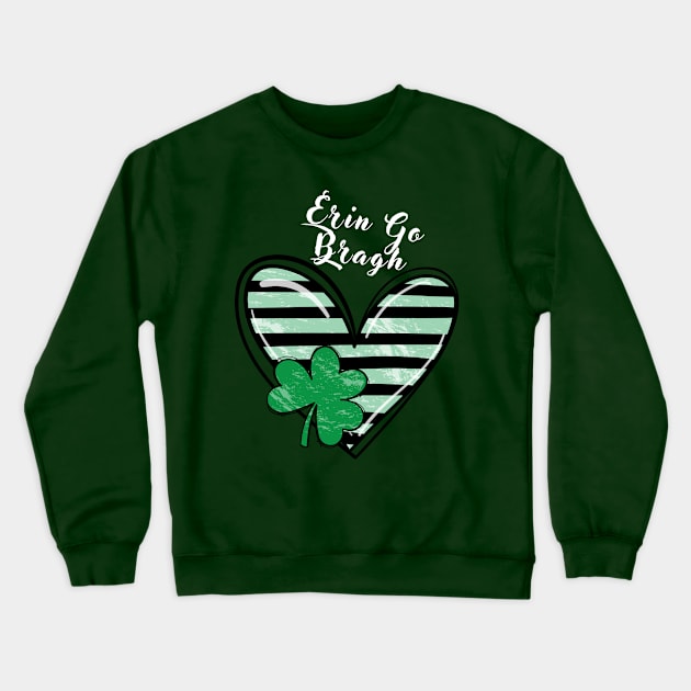 St Patrick - Saint Patrick's Day Erin Go Bragh Crewneck Sweatshirt by Little Blue Skies